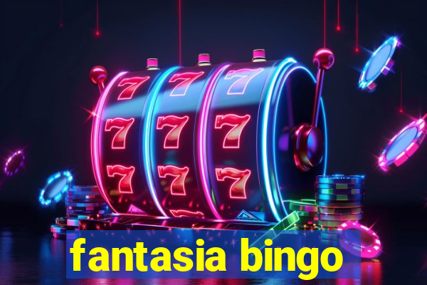 fantasia bingo