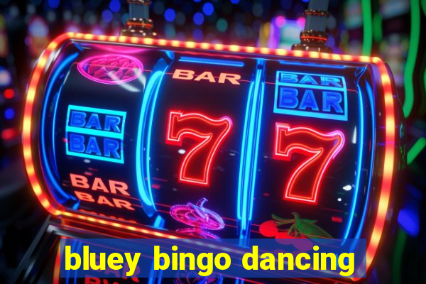 bluey bingo dancing