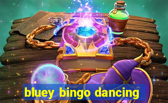 bluey bingo dancing