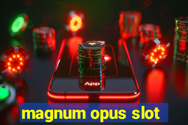 magnum opus slot