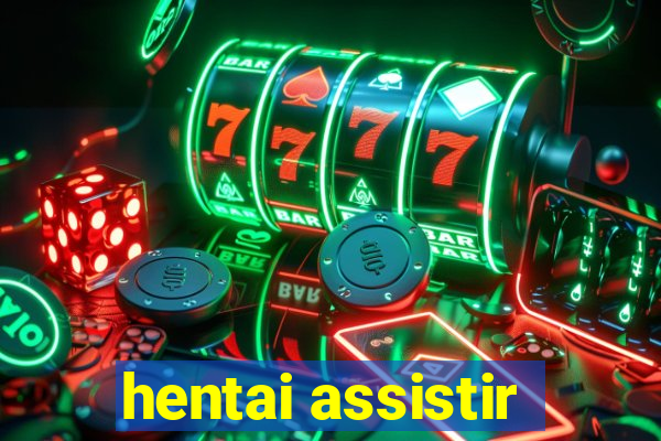 hentai assistir