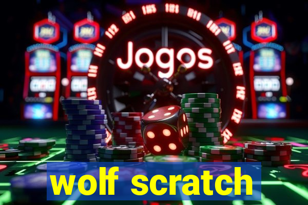 wolf scratch