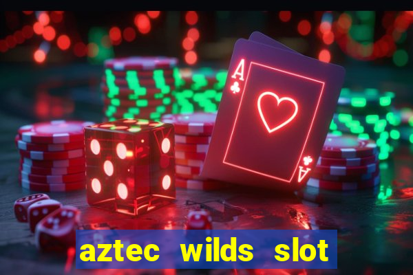 aztec wilds slot free play