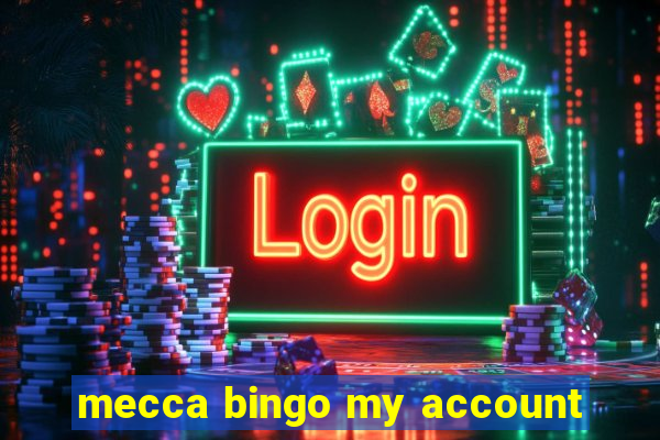 mecca bingo my account