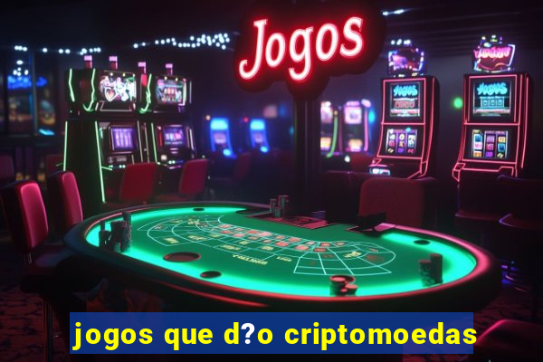 jogos que d?o criptomoedas