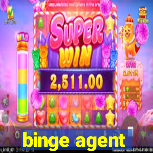 binge agent