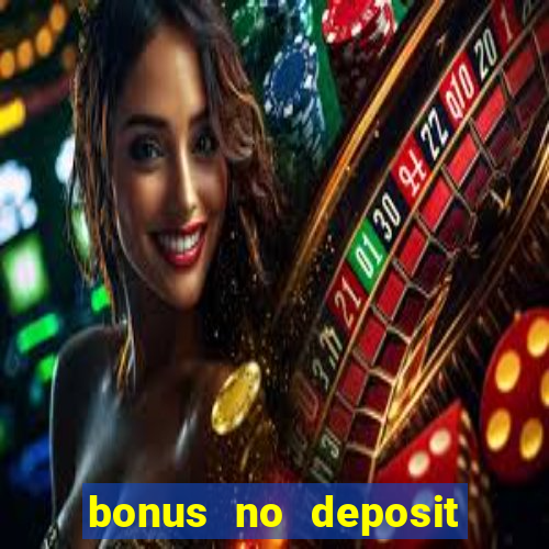 bonus no deposit casino online