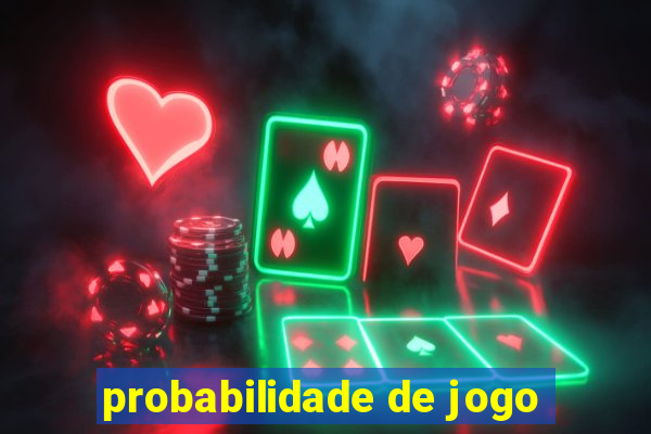 probabilidade de jogo