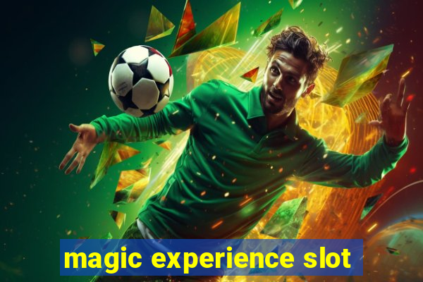 magic experience slot