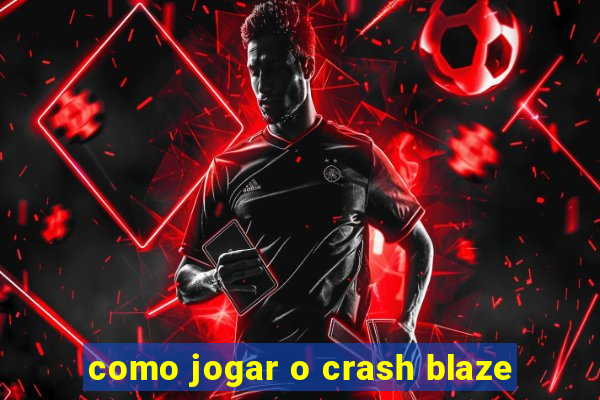 como jogar o crash blaze