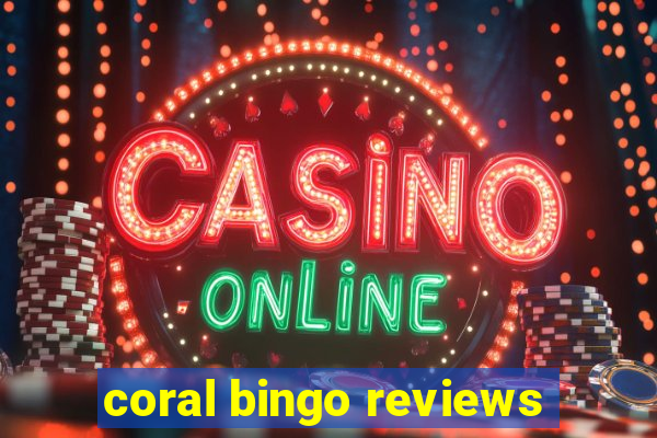 coral bingo reviews