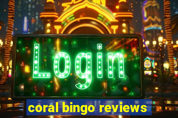 coral bingo reviews