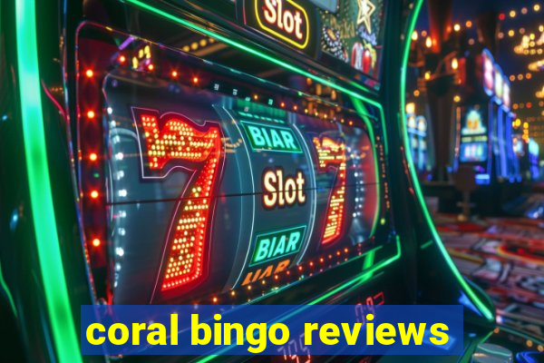 coral bingo reviews