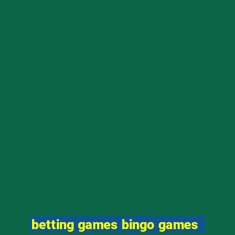 betting games bingo games