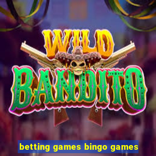 betting games bingo games