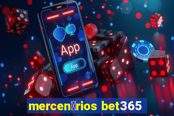 mercen谩rios bet365