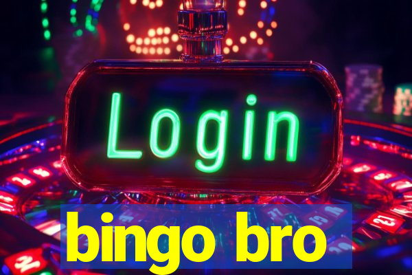 bingo bro