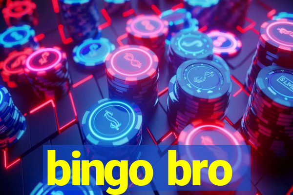 bingo bro