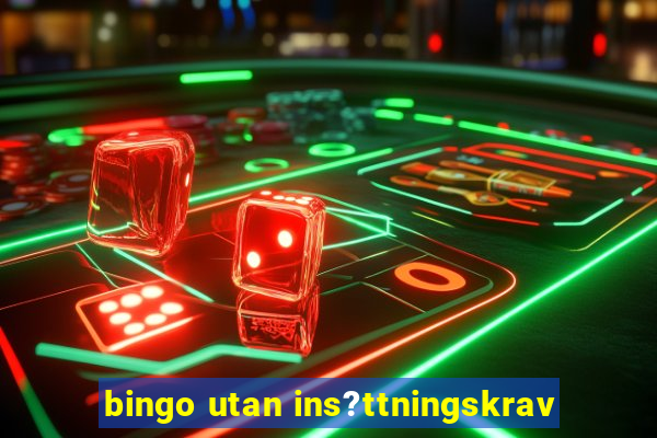 bingo utan ins?ttningskrav