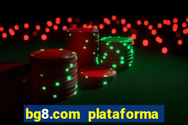 bg8.com plataforma paga mesmo