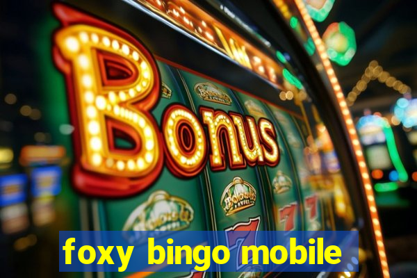 foxy bingo mobile