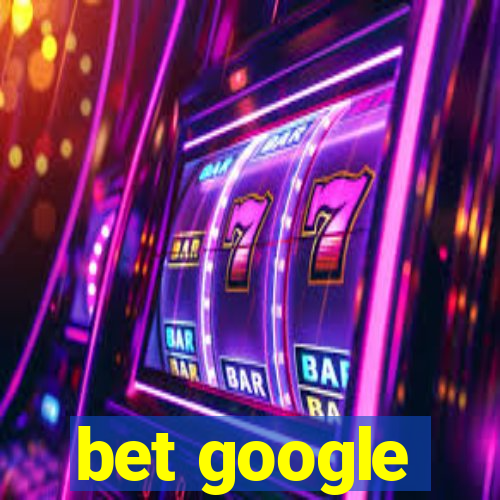 bet google