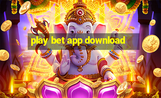 play bet app download