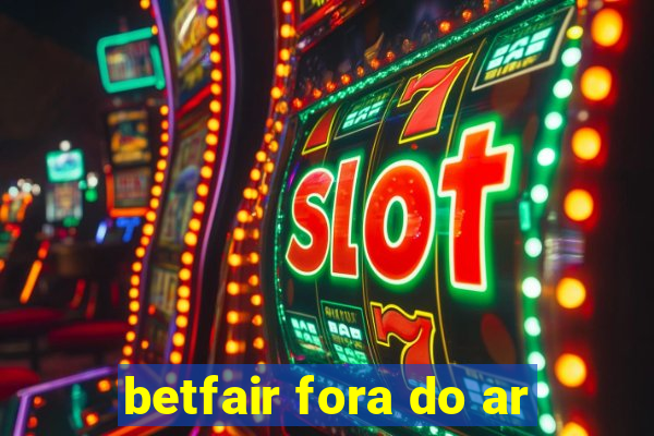 betfair fora do ar