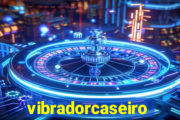 vibradorcaseiro