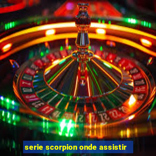 serie scorpion onde assistir