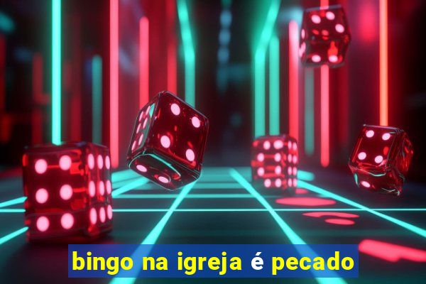 bingo na igreja é pecado