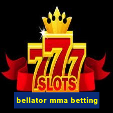 bellator mma betting