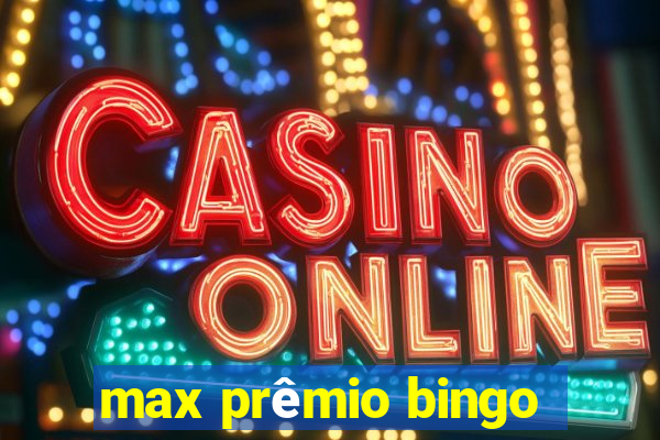 max prêmio bingo