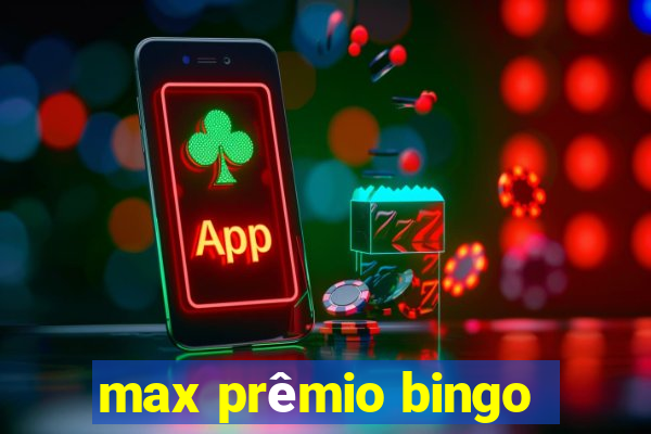 max prêmio bingo