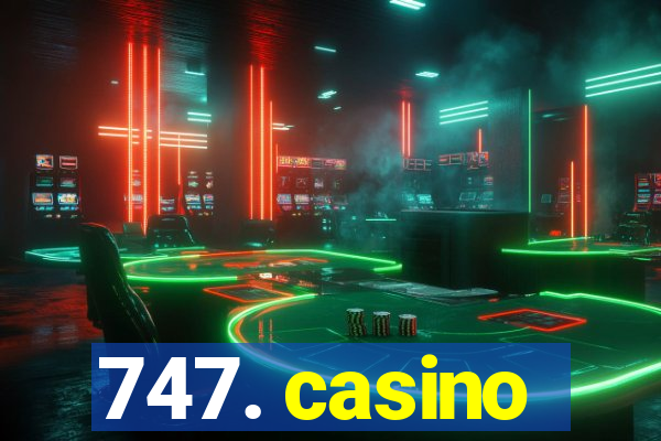 747. casino