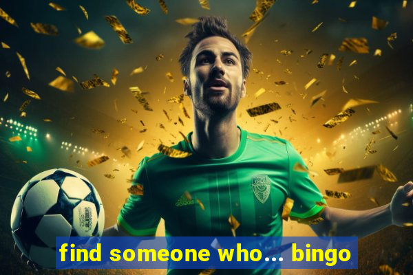 find someone who... bingo