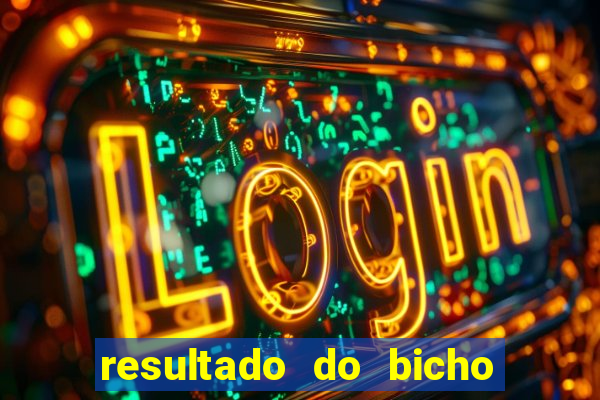 resultado do bicho 10 horas de hoje