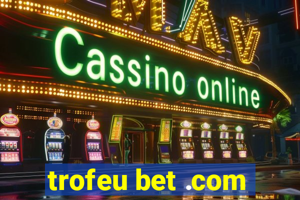 trofeu bet .com