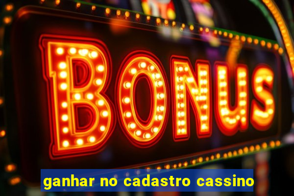 ganhar no cadastro cassino