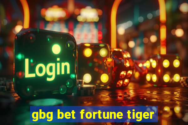 gbg bet fortune tiger