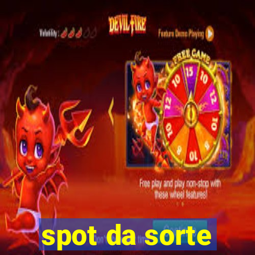 spot da sorte