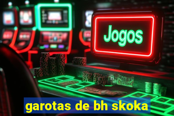 garotas de bh skoka