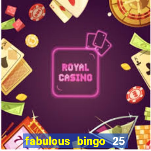 fabulous bingo 25 free spins no deposit