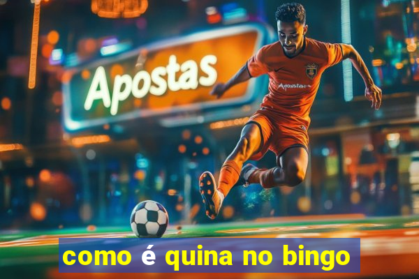 como é quina no bingo