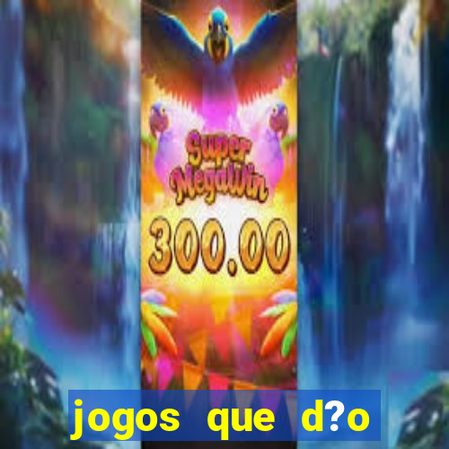 jogos que d?o dinheiro é verdade