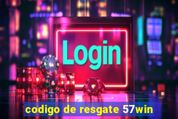 codigo de resgate 57win